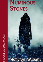 Numinous Stones (Holly Lyn Walrath)