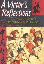 A Victor's Reflections: And Other Tales of China's Timeless Wisdom for Leaders (Michael C. Tang)