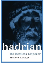 Hadrian the Restless Emperor (Anthony Birley)