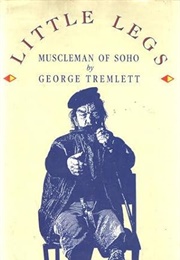 Little Legs: Muscleman of Soho (George Tremlett)