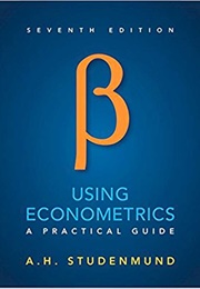 Using Econometrics: A Practical Guide (A.H. Studenmund)