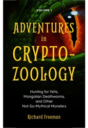 Adventures in Crypto-Zoology (Richard Freeman)