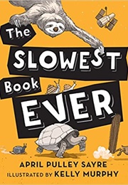 The Slowest Book Ever (April Pulley Sayre)