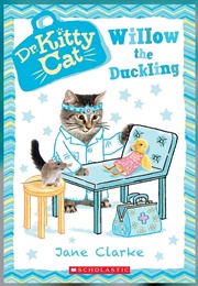 Dr. Kitty Cat Willow the Duckling (Jane Clarke)