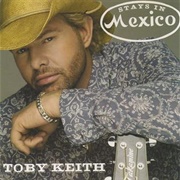 Stays in Mexico - Toby Keith