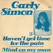 Haven't Got Time for the Pain- Carly Simon