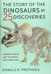 The Story of the Dinosaurs in 25 Discoveries (Donald Prothero)