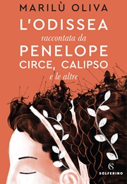 L'odissea Raccontata Da Penelope, Circe, Calipso E Le Altre (Marilù Oliva)