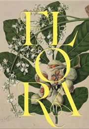 Flora: Celebrating Our Botanical World (Carlos Lehnebach)