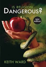 Is Religion Dangerous? (Keith Ward)