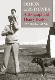 Orion on the Dunes: A Biography of Henry Beston (Daniel G. Payne)