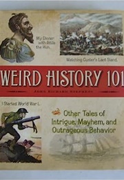 Weird History 101 (John Richard Stephens)