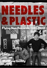 Needles & Plastic: Flying Nun Records, 1981-1988 (Matthew Goody)
