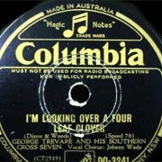 I'm Looking Over a Four Leaf Clover  - George Trevare