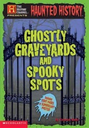Haunted History Ghostly Graveyards and Spooky Spots (Cameron Banks)