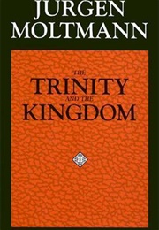 The Trinity and the Kingdom (Jürgen Moltmann)