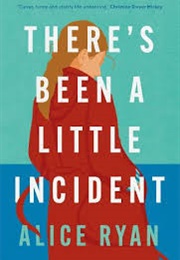 There's Been a Little Incident (Alice Ryan)