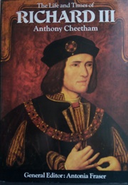 The Life and Times of Richard III (Anthony Cheetham)