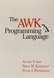The AWK Programming Language (Peter J. Weinberger, Alfred V. Aho, Brian Kernigha)
