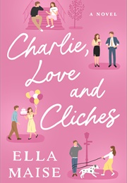 Charlie, Love and Cliches (Ella Maise)