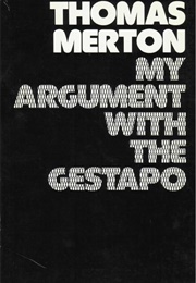 My Argument With the Gestapo (Thomas Merton)