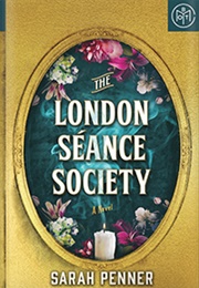 The London Séance Society (Sarah Penner)