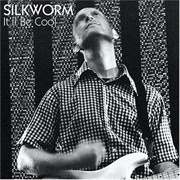 Silkworm - It'll Be Cool