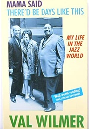 Mama Said There'd Be Days Like This (Val Wilmer)