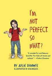 I'm Not Perfect. So What? (Julie Dahnke)