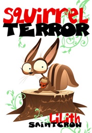 Squirrel Terror (Lilith Saintcrow)