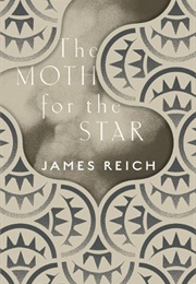 The Moth for the Star (James Reich)
