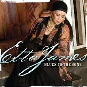 Blues to the Bone (Etta James, 2004)