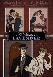 A Study in Lavender: Queering Sherlock Holmes (Joseph R.G. Demarco)