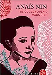 Ce Que Je Voulais Dire (Anaïs Nin)