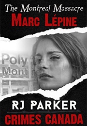 Marc Lépine (R.J. Parker)