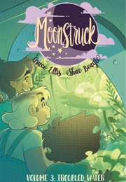 Moonstruck, Vol. 3: Troubled Waters (Grace Ellis)