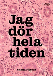 Jag Dör Hela Tiden (Sanna Nässén)