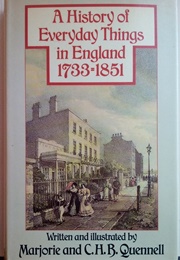 A History of Everyday Things in England 1733-1851 (Marjorie and C.H.B. Quennell)