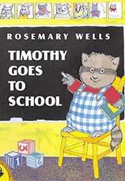 Timothy Goes to School (Rosemary Wells)