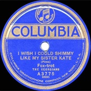 (I Wish I Could) Shimmy Like My Sister Kate - The Georgians