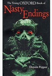 The Young Oxford Book of Nasty Endings (Anthology)