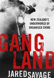 Gangland: New Zealand's Underworld of Organised Crime (Jared Savage)