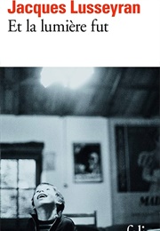 Et La Lumière Fut (Jacques Lusseyran)