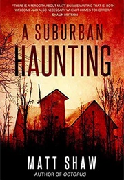 A Suburban Haunting (Matt Shaw)