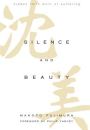 Silence and Beauty: Hidden Faith Born of Suffering (Makoto Fujimara)