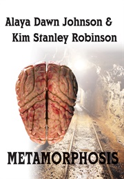 Metamorphosis (Alaya Dawn Johnson and Kim Stanley Robinson)