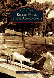 Kiddie Parks of the Adirondacks (Rose Ann Hirsch)