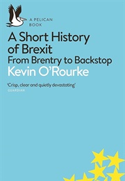 A Short History of Brexit: From Brentry to Backstop (Kevin O'Rourke)