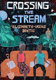 Crossing the Stream (Elizabeth-Irene Baitie)