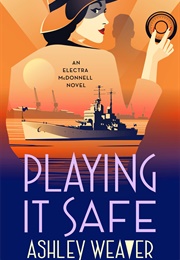 Playing It Safe (Ashley Weaver)